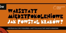 How was Krakow created? Intergenerational workshop