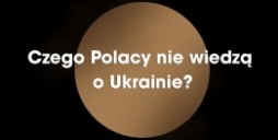 What Poles don't know about Ukraine?