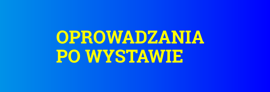 Blue and yellow graphic with text: Oprowadzania - Guided tours in Polish