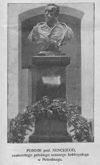 Odsłonięte w 1903 roku w petersburskim Zakładzie Chemii Instytutu Medycyny Eksperymentalnej brązowe popiersie prof. M. Nenckiego dłuta Antoniego Olesińskiego.