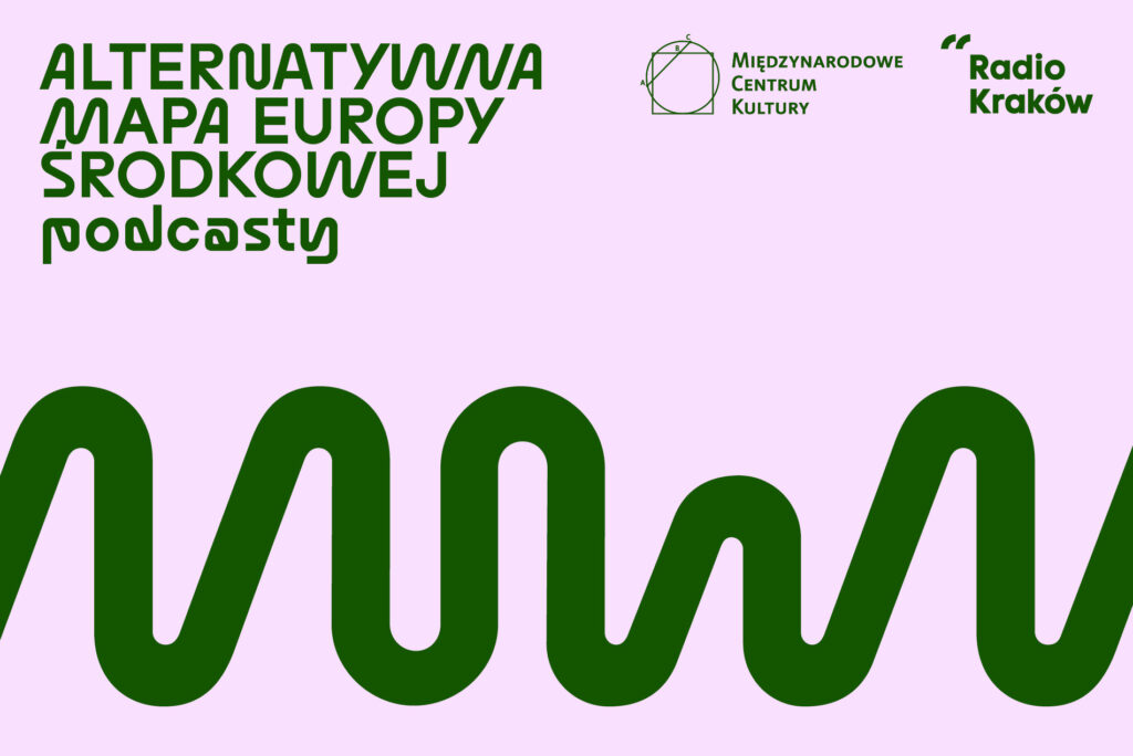 Grafika promująca podcasty w ramach cyklu Alternatywna mapa Europy Środkowej, z logotypami współpracujących w tym projekcie instytucji - Międzynarodowego Centrum Kultury i Radia Kraków, różowe tło z zielonym szlaczkiem